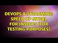 DevOps & SysAdmins: Speed up MySQL for inserts (for testing purposes) (3 Solutions!!)