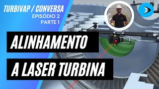 LASER ALIGNMENT STEAM TURBINE - TURBIVAP Coversa - Ep.2 - Part 1