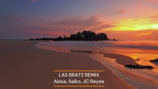 LAS BRATZ (REMIX) - Aissa, Saiko, JC Reyes  🙈