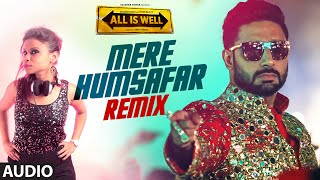 'Mere Humsafar (Remix)' Full AUDIO Song | Mithoon, Tulsi Kumar | All Is Well | DJ J-Ya T-Series