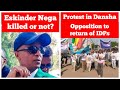 Eskinder Nega killed or not? | Protest in Dansha---opposition to return of IDPs