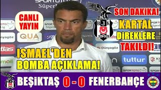 Valerien Ismael Basın Toplantısı!  Maç Sonu: Beşiktaş  0 - 0 Fenerbahçe