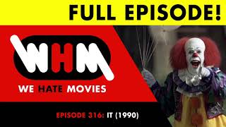 We Hate Movies - IT: The Miniseries (1990) COMEDY PODCAST MOVIE REVIEW