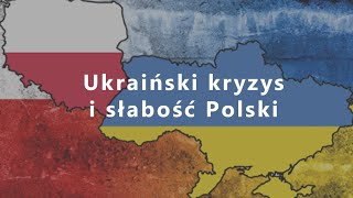 Ukraiński kryzys i słabość Polski