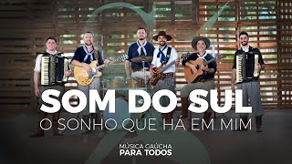 Grupo Som do Sul - O Sonho Que Há em Mim - Clipe Oficial