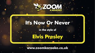 Elvis Presley - It's Now Or Never - Karaoke Version from Zoom Karaoke