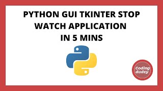 PYTHON Tkinter GUI Application || STOP WATCH APPLICATION || In 5 minutes
