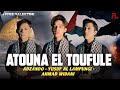 ATOUNA EL TOUFULE - Adzando - Yusuf Al Lampungi - Ahmad Widani