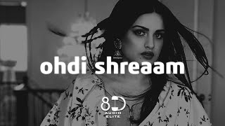 8D AUDIO | Ohdi Shreaam - Himanshi Khurana | Bunty Bains | Singga | Jassi x | Brand B | [REQUEST]