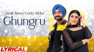 Ghungru (Lyrical) | Ranjit Bawa | Gurlej Akhtar | Desi Crew | New Punjabi Songs 2021 | Speed Records