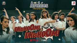 Dhishoom Dhishoom | The Archies | Zoya Akhtar |Agastya, Suhana, Khushi, Vedang, Mihir, Dot., Yuvraj