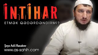 İntihar etmək qədərdəndirmi? \\ Şeyx Adil Rəcəbov