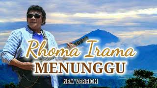 RHOMA IRAMA - MENUNGGU ( NEW VERSION)
