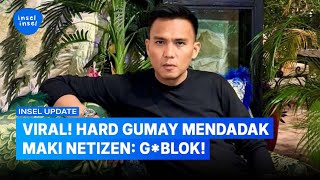 Emosi, Hard Gumay Maki-maki Netizen dengan Kata Kasar | INSEL UPDATE