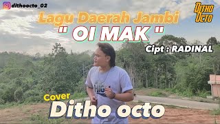 LAGU JAMBI TERBARU - OI MAK | DITHO OCTO - CIPT RADINAL