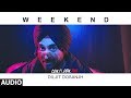 Weekend Full Audio Song | CON.FI.DEN.TIAL | Diljit Dosanjh | Latest Song 2018