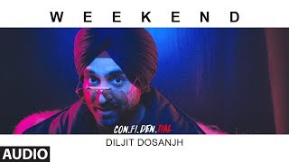 Weekend Full Audio Song  | CON.FI.DEN.TIAL | Diljit Dosanjh | Latest Song 2018