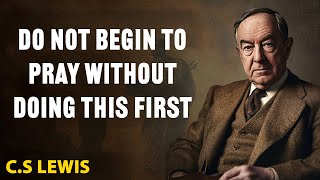 Before You Pray, Watch This: Life-Changing Wisdom from C.S. Lewis | C.S Lewis 2025