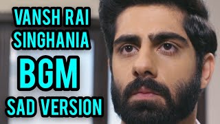 Vansh Rai Singhania BGM | Sad Version | Ishq Mein Marjawan 2