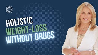 Holistic Weight-loss Without Drugs with Marcelle Pick