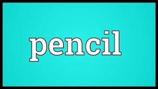 Pencil Meaning