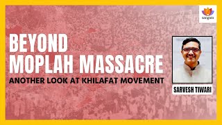 Beyond Moplah Massacre: Reviewing Khilafat Movement at Hundred Years | Sarvesh Tiwari | #SangamTalks