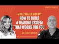 How to Build a Trading System that Works for YOU w/ Smash The Bid!