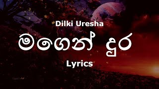 Dilki Uresha - Magen Dura | මගෙන් දුර (Lyrics)