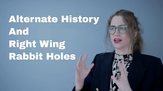 Alternate History And its Right Wing Rabbit Hole | Mia Mulder
