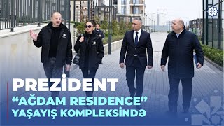 Prezident İlham Əliyev “Ağdam Residence” yaşayış kompleksində yaradılan şəraitlə tanış olub