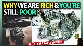5 Things That Separate The Wealthy From Non Wealthy || Rich vs Poor