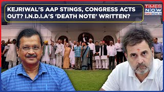 AAP Vs Congress In Delhi Confirmed? Kejriwal Stung Gandhi's Team, Wrote I.N.D.I.A's Death Note?