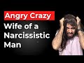 Crazy Angry Wife of a Narcissistic Man