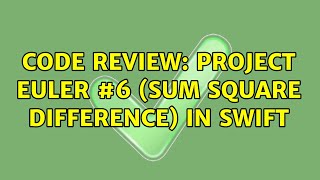 Code Review: Project Euler #6 (Sum square difference) in Swift