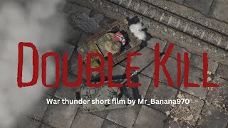 Double Kill | War thunder short film