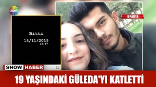 19 yaşındaki Güleda'yı katletti