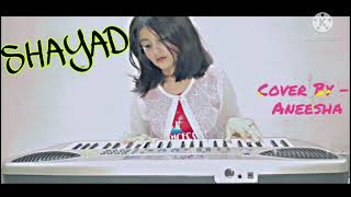 Shayad (Love aaj kal ) | Female cover by Musico mini | Arijit singh,Pritam