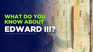 The Definitive Quiz On Edward III