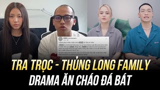 TOÀN CẢNH DRAMA ĂN CHÁO ĐÁ BÁT CỦA TRA TRỌC VÀ THỦNG LONG FAMILY: KHÔNG MÁ NÀO CHỊU MÁ NÀO