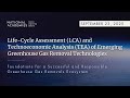 Life-Cycle Assessment (LCA) and Technoeconomic Analysis (TEA) of Emerging GHG Removal Technologies