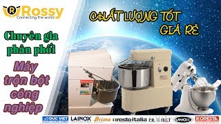 Rossy Việt Nam chuyên bán buôn Máy trộn bột công nghiệp hiện đại- chất lượng cao | Dough Mixers