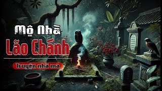 Đọc truyện ma: MỘ NHÀ LÃO CHÁNH -  Lão Chánh ác độc và Hồn Ma Cậu Bé bí ẩn