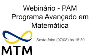 Webinário - PAM (Programa Avançado em Matemática)