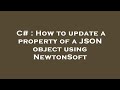 C# : How to update a property of a JSON object using NewtonSoft
