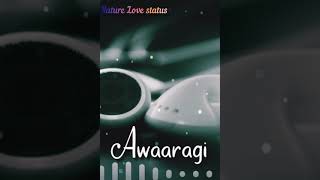 Tu hi meri aawargi full screen status | Nature Love status || AAJ fir tumpe pyar full screen status