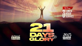 LUNCH HOUR SERVICE || 21 DAYS OF GLORY (Day 3) || Pastor Liz || Jan 15, 2025