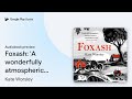 Foxash: 'A wonderfully atmospheric and deeply… by Kate Worsley · Audiobook preview