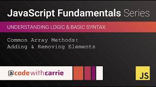 Array Methods: Adding and Removing Elements | JavaScript Fundamentals Series