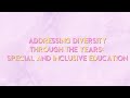 Addressing Diversity Through the Years: Special and Inclusive Education