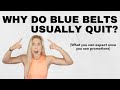 Why do blue belts usually quit?